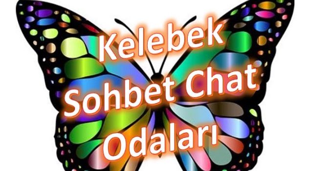 Sohbet Kelebek Chat Odaları